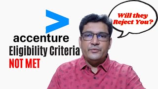 Will you get rejected if you do not meet Accenture Eligibility Criteria [upl. by Nodnab]