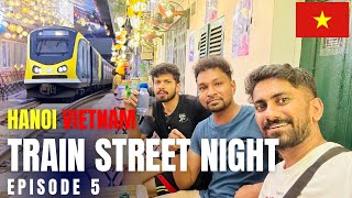 A Night at Train Street  Halong Bay  Zindagi Na Milegi Dobara  Vietnam 🇻🇳  Episode 5 [upl. by Dranreb]