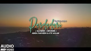 PARDADARI SlowedReverb Abida Parveen  Atif Aslam  itsfaizanasghar [upl. by Wystand273]