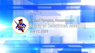 Plympton Board of Selectmen  July 22 2024 [upl. by Adlemy]