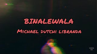 Binalewala Michael Dutchi Libranda Lyrics [upl. by Itoyj]