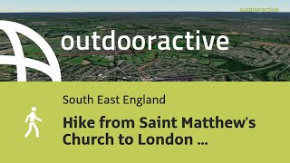 hike in South East England Hike from Saint Matthew s Church to London [upl. by Walsh630]