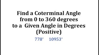 Find a Coterminal Angle from 0 to 360 degrees to a Given Angle in Degrees Positive [upl. by Airotkciv134]