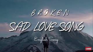 Broken Heart 😞🥀  English Song   Lyrics  New English Song  Sad Song  Sad Song English [upl. by Gonnella]