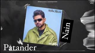 NAIN  ARJAN DHILLON  PATANDER  NEW PUNJABI SONG 2024 [upl. by Nonac624]