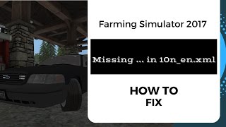 How to Fix  Missing  in 10nenxml  Farming Simulator 2017  Tutorial [upl. by Eugilegna]