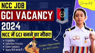 NCC GCI Job Vacancy 2024  Girls Cadet Instructor Job  GCI Job for NCC Girls [upl. by Marion]