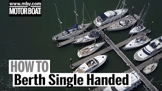 How To Berth Single Handed  Motor Boat amp Yachting [upl. by Ainaznat64]