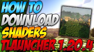 How To Download Shaders For Minecraft 1204 Tlauncher 2024 [upl. by Engapmahc262]