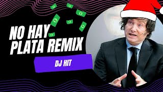 NO HAY PLATA 💸💸💸 REMIX MILEI DJ HIT [upl. by Latsyrhk243]