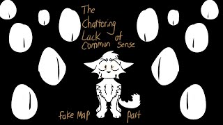 The Chattering Lack of Common Sense  Fake Map Part  Spotheart amp Robinfeather [upl. by Lledal406]