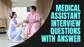 15 Medical Assistant Interview Questions You Must Prepare In 2024 [upl. by Trinee]