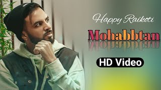 Mohabbatan  Happy Raikoti Official Video Laddi Gill  Haada Sajjna Mohabbtan Na Tod Ve  New Song [upl. by Anwahsak]