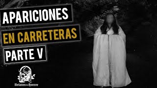 RELATOS DE APARICIONES EN CARRETERAS V HISTORIAS DE TERROR [upl. by Manly]