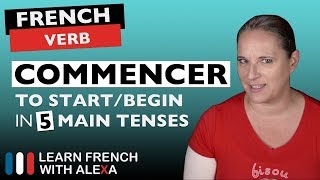 Commencer to startbegin in 5 Main French Tenses [upl. by Ecinreb]