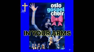 OSLO GOSPEL CHOIR  IN YOUR ARMS  THECROSS1960 ✝️ [upl. by Erehs]