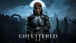 The Unfettered  Public Demo Launch Trailer [upl. by Assirek]