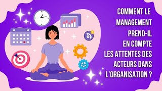 MSGN  Comment le management prend il en compte les attentes des acteurs dans lorganisation [upl. by Ytinav]