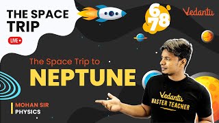 The Space Trip to Neptune  Neptune and Space Facts by Mohan Sir  VedantuJunior [upl. by Ricketts191]