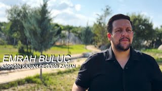 Emrah Buluç  Kirpiğin Kaşına Değdiği Zaman [upl. by Faletti550]