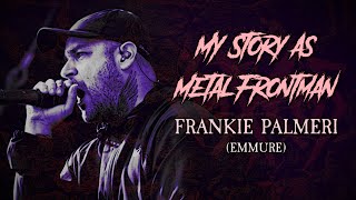 My Story As Metal Frontman Frankie Palmeri Emmure [upl. by Lilhak]