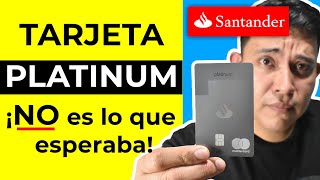 TARJETA SANTANDER PLATINUM ❌👎No es lo que esperaba 😱 Tarjeta de credito Santander Platinum [upl. by Jegar]