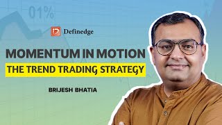 Momentum in Motion – The Trend Trading Strategy  Definedge  Brijesh Bhatia [upl. by Ermine]