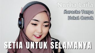 Setia Untuk Selamanya  Karaoke tanpa vokal cowok Nurha Laila [upl. by Aphra266]