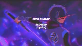 Idfc X Soap SLOWED Lyrics [upl. by Esbensen]