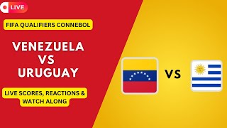 LIVE Venezuela vs Uruguay  RealTime Scores amp Watch Along  FIFA QUALIFIER CONNEBOL [upl. by Dorothee235]