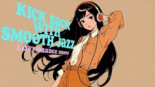 Relaxing LoFi Jazz Playlist Kick Back with Smooth Jazz [upl. by Airb99]