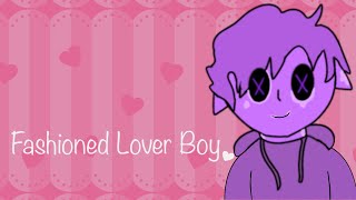 Fashioned Lover Boy  Animation Meme [upl. by Ayikan]