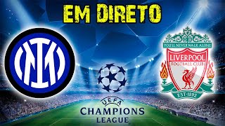 🔴INTER VS LIVERPOOL 02 EM DIRETO  LIGA DOS CAMPEÕES⚽️ [upl. by Pegma]