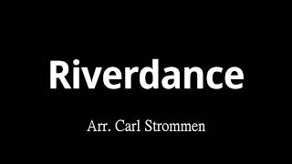 Riverdance 大河之舞  リバーダンス  Arr Carl Strommen [upl. by Vijar297]