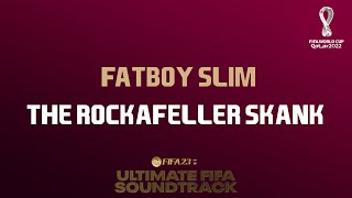 The Rockafeller Skank  Fatboy Slim FIFA 23 Ultimate FIFA Soundtrack [upl. by Reitrac636]