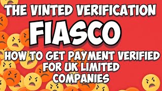 The Vinted payment verification fiasco  How to get approved for UK Limited companies [upl. by Gautious]