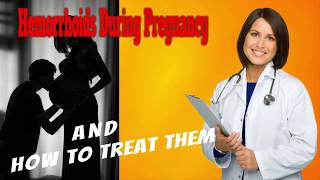 Hemorrhoids During Pregnancy  and How To Treat Them [upl. by Ellak425]