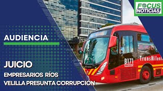 EN VIVO  Audiencia JUICIO Empresarios RÍOS VELILLA Presunta CORRUPCIÓN en BOGOTÁ FocusNoticias [upl. by Bechler]