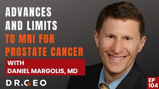 Advances and Limits to MRI for Prostate Cancer with Daniel Margolis MD EP105 [upl. by Aydan]