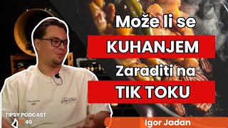 Može li se KUHANJEM zaraditi na TIKTOKU Igor Jadan amp Tipsy Podcast [upl. by Eltotsira]