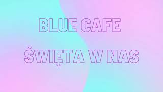 Blue Cafe  Święta w nas podkład akustyczny karaoke [upl. by Gonyea640]