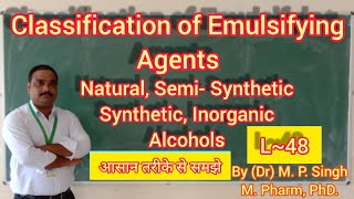 Classification of Emulsifying Agents  Biphasic Liquid Dosage Form  Pharmaceutics  L48 [upl. by Aivatahs83]