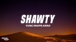 Yung Snapp ft ANNA  Shawty TestoLyrics [upl. by Rizzi414]