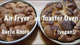 Air Fryer vs Toaster Oven Garlic Knots vegan [upl. by Imotas737]