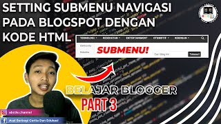 Cara Setting Navigasi Kategori Submenu Pada Blogger Untuk Pemula  Part 3 [upl. by Nawor525]