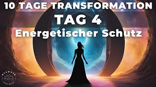 Tag 4  Energetischer Schutz  Meditation amp Ritual  10 Tage Transformation  Portaltage [upl. by Xanthe]