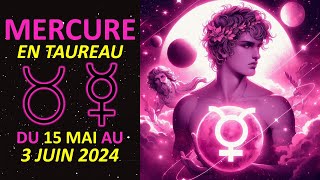 LE TRANSIT DE MERCURE EN TAUREAU AUX LUMIÈRES DE LASTROLOGIE  DU 15 MAI AU 3 JUIN 2024 [upl. by Ernald]