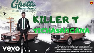 Killer T  Tichasangana Official Audio [upl. by Hurst477]