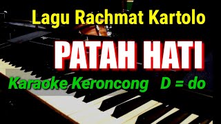 PATAH HATI  Rachmat Kartolo  KARAOKE KERONCONG NADA WANITA [upl. by Brande]