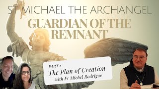 PART 1  ST MICHAEL THE ARCHANGEL GUARDIAN OF THE REMNANT w Fr Michel Rodrigue [upl. by Snej]